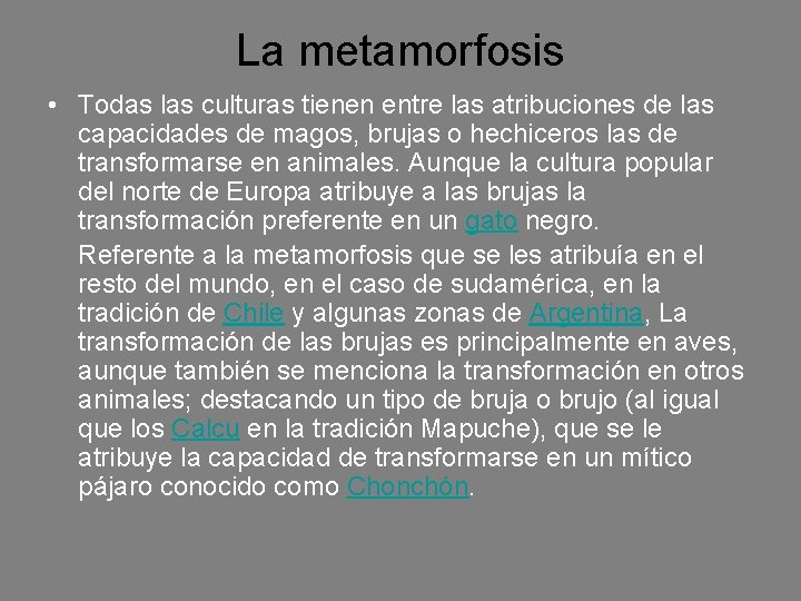La metamorfosis • Todas las culturas tienen entre las atribuciones de las capacidades de