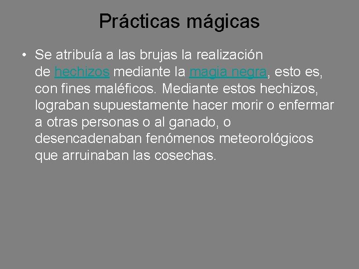 Prácticas mágicas • Se atribuía a las brujas la realización de hechizos mediante la