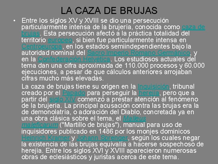 LA CAZA DE BRUJAS • Entre los siglos XV y XVIII se dio una