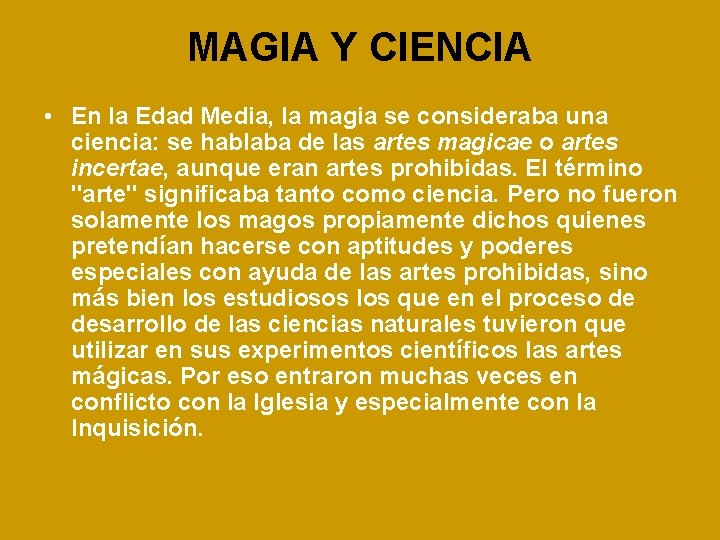 MAGIA Y CIENCIA • En la Edad Media, la magia se consideraba una ciencia: