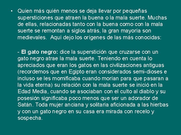  • Quien más quién menos se deja llevar por pequeñas supersticiones que atraen