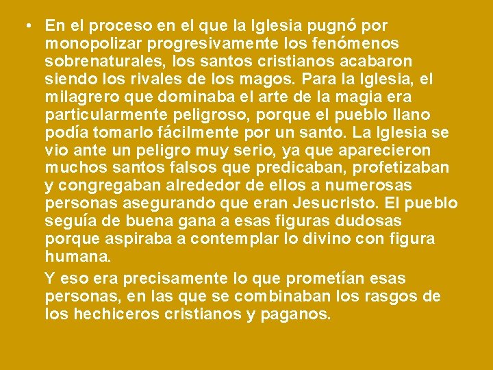  • En el proceso en el que la Iglesia pugnó por monopolizar progresivamente