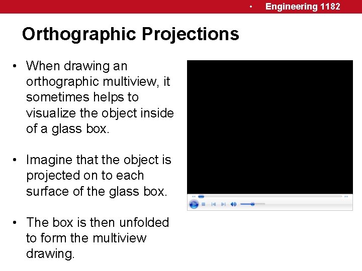  • Orthographic Projections • When drawing an orthographic multiview, it sometimes helps to