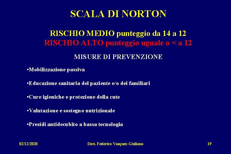 SCALA DI NORTON RISCHIO MEDIO punteggio da 14 a 12 RISCHIO ALTO punteggio uguale