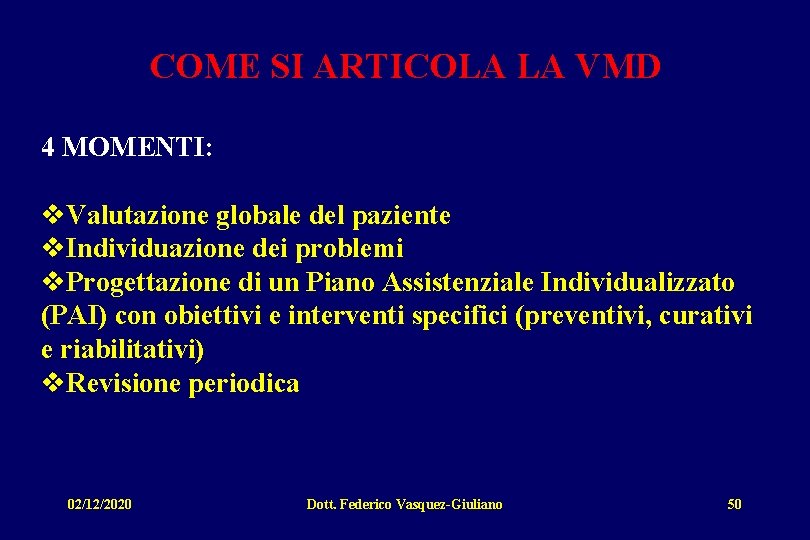 COME SI ARTICOLA LA VMD 4 MOMENTI: v. Valutazione globale del paziente v. Individuazione