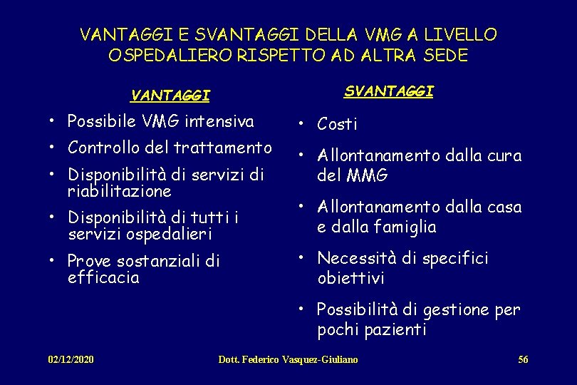 VANTAGGI E SVANTAGGI DELLA VMG A LIVELLO OSPEDALIERO RISPETTO AD ALTRA SEDE SVANTAGGI •