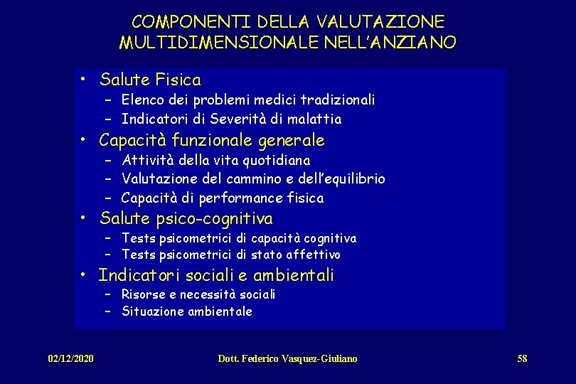 COMPONENTI DELLA VALUTAZIONE MULTIDIMENSIONALE NELL’ANZIANO • Salute Fisica – Elenco dei problemi medici tradizionali