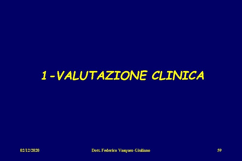 1 -VALUTAZIONE CLINICA 02/12/2020 Dott. Federico Vasquez-Giuliano 59 