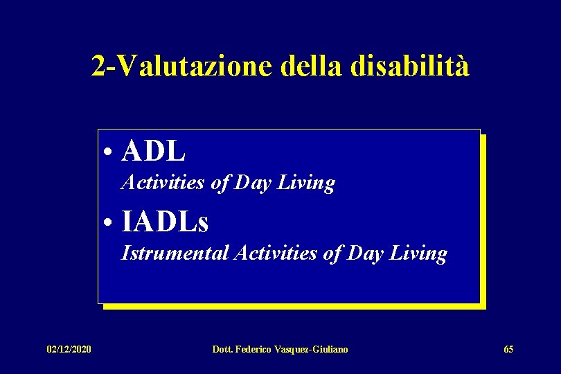 2 -Valutazione della disabilità • ADL Activities of Day Living • IADLs Istrumental Activities