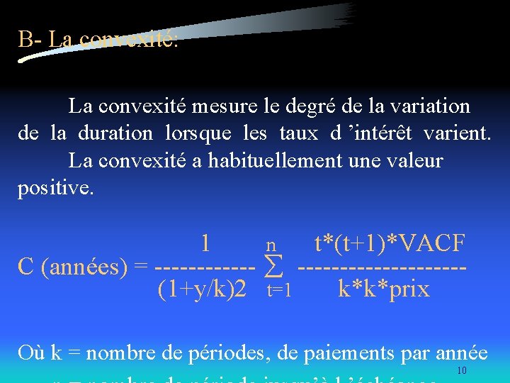 B- La convexité: La convexité mesure le degré de la variation de la duration