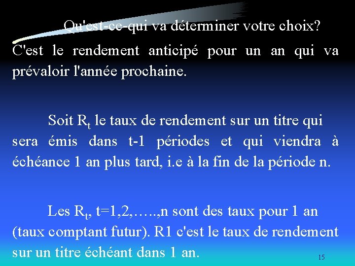  Qu'est-ce-qui va déterminer votre choix? C'est le rendement anticipé pour un an qui