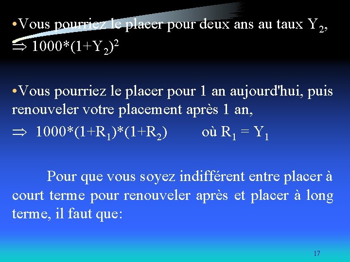  • Vous pourriez le placer pour deux ans au taux Y 2, 1000*(1+Y