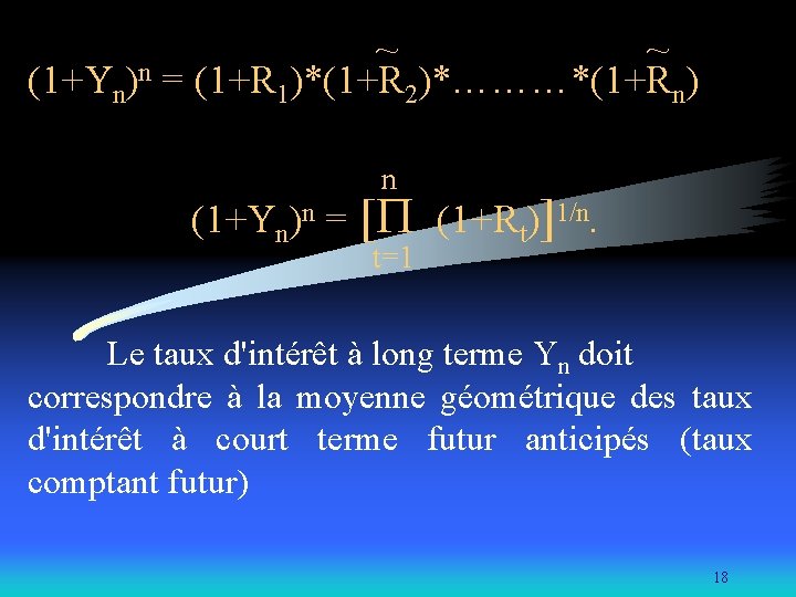  ~ (1+Yn)n = (1+R 1)*(1+R 2)*………*(1+Rn) n (1+Yn)n = [ (1+Rt)]1/n. t=1 Le