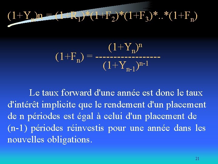 (1+Yn)n = (1+R 1)*(1+F 2)*(1+F 3)*. . *(1+Fn) (1+Yn)n (1+Fn) = --------- (1+Yn-1)n-1 Le