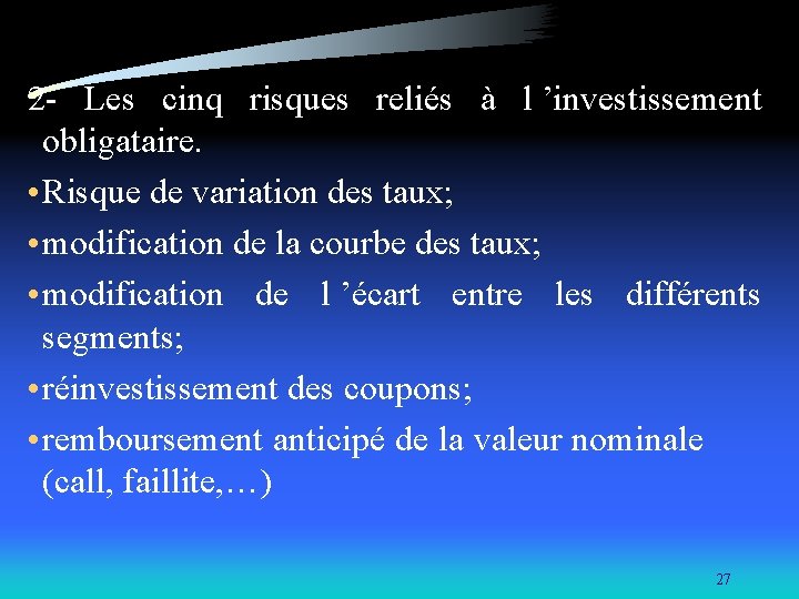 2 - Les cinq risques reliés à l ’investissement obligataire. • Risque de variation