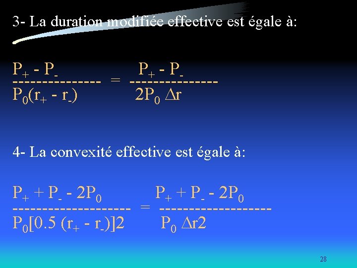 3 - La duration modifiée effective est égale à: P+ - P-------- = -------P