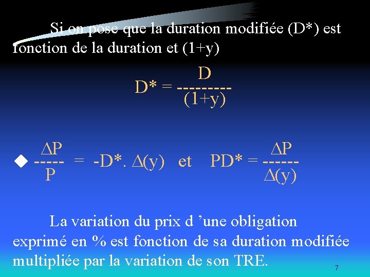 Si on pose que la duration modifiée (D*) est fonction de la duration et