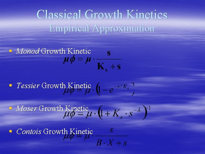 Classical Growth Kinetics Empirical Approximation § Monod Growth Kinetic § Tessier Growth Kinetic §
