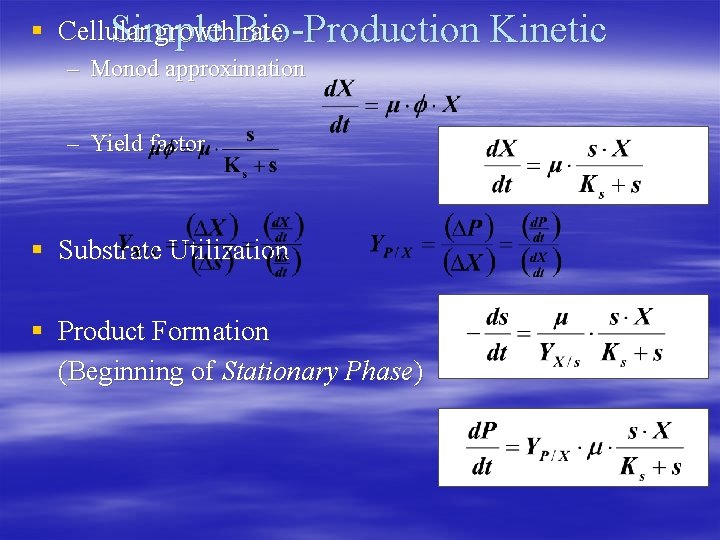 § Cellular growth. Bio-Production rate Simple Kinetic – Monod approximation – Yield factor §