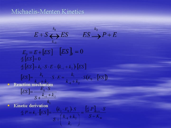 Michaelis-Menten Kinetics § Reaction mechanism § Kinetic derivation 