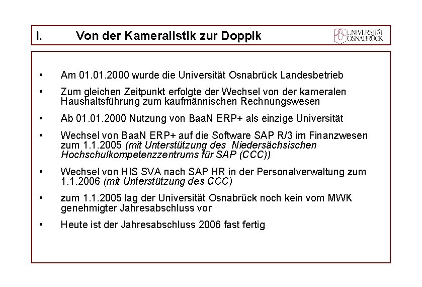 I. Von der Kameralistik zur Doppik • Am 01. 2000 wurde die Universität Osnabrück