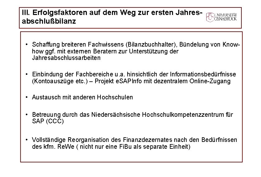 III. Erfolgsfaktoren auf dem Weg zur ersten Jahresabschlußbilanz • Schaffung breiteren Fachwissens (Bilanzbuchhalter), Bündelung