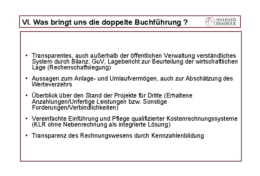 VI. Was bringt uns die doppelte Buchführung ? • Transparentes, auch außerhalb der öffentlichen