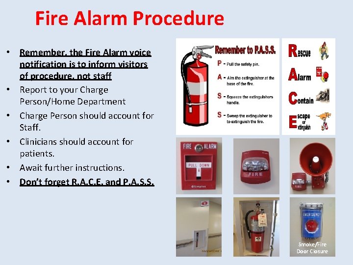 Fire Alarm Procedure • Remember, the Fire Alarm voice notification is to inform visitors