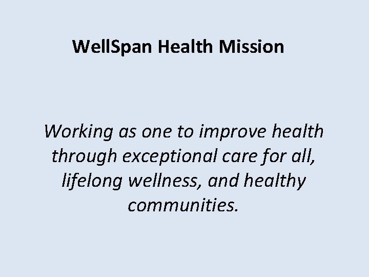 Well. Span Health Mission Working as one to improve health through exceptional care for