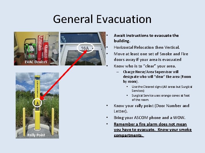 General Evacuation • • • EVAC Devices • Await instructions to evacuate the building.