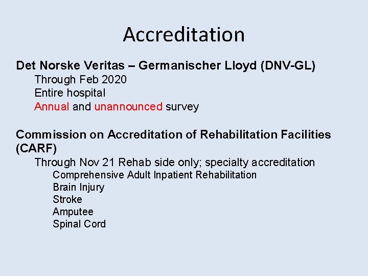 Accreditation Det Norske Veritas – Germanischer Lloyd (DNV-GL) Through Feb 2020 Entire hospital Annual