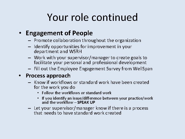 Your role continued • Engagement of People – Promote collaboration throughout the organization –