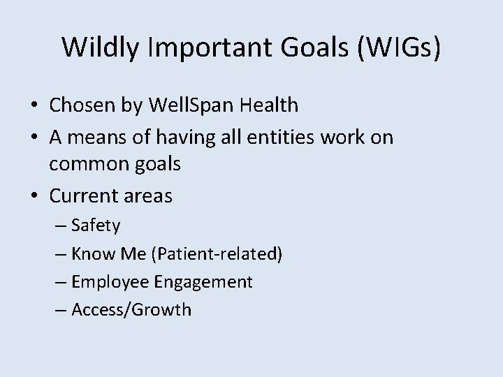 Wildly Important Goals (WIGs) • Chosen by Well. Span Health • A means of