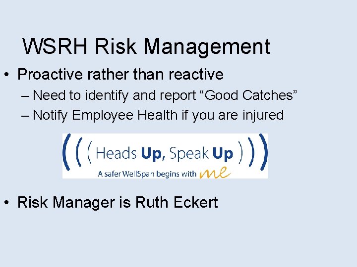 WSRH Risk Management • Proactive rather than reactive – Need to identify and report