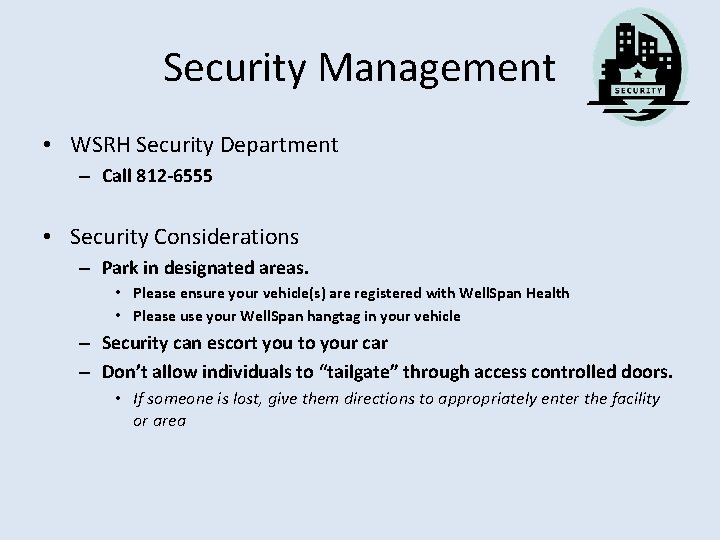 Security Management • WSRH Security Department – Call 812 -6555 • Security Considerations –