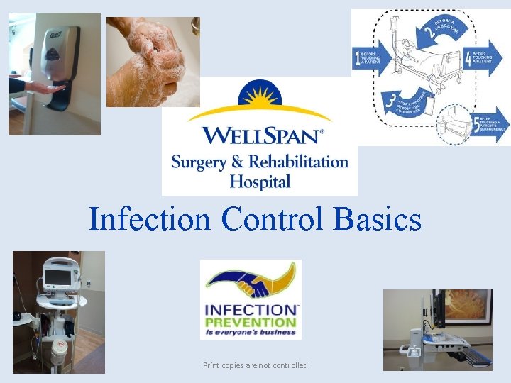 Infection Control Basics Print copies are not controlled 