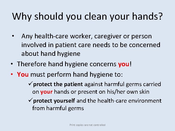 Why should you clean your hands? • Any health‐care worker, caregiver or person involved