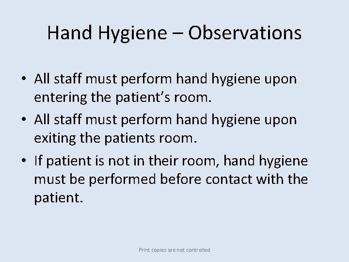 Hand Hygiene – Observations • All staff must perform hand hygiene upon entering the