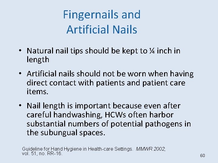 Fingernails and Artificial Nails • Natural nail tips should be kept to ¼ inch