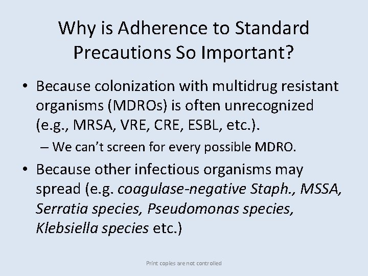 Why is Adherence to Standard Precautions So Important? • Because colonization with multidrug resistant