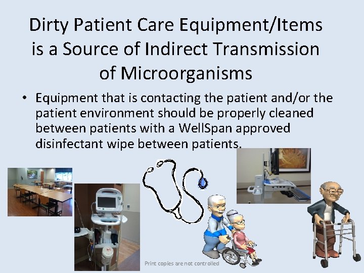 Dirty Patient Care Equipment/Items is a Source of Indirect Transmission of Microorganisms • Equipment