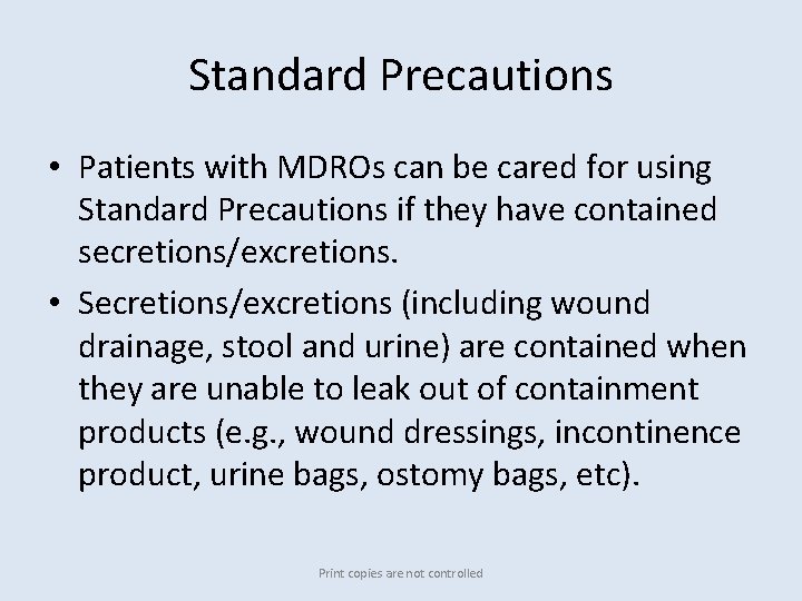 Standard Precautions • Patients with MDROs can be cared for using Standard Precautions if