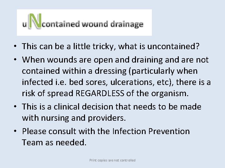 uncontained wound • This can be a little tricky, what is uncontained? • When