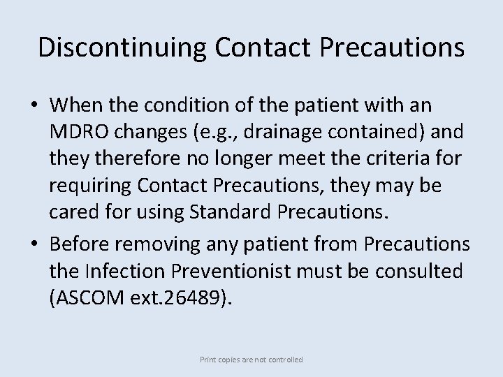 Discontinuing Contact Precautions • When the condition of the patient with an MDRO changes