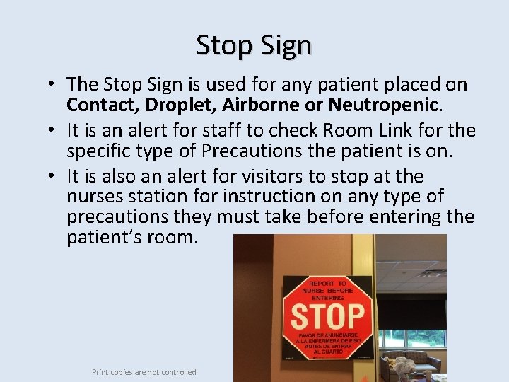 Stop Sign • The Stop Sign is used for any patient placed on Contact,