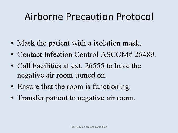 Airborne Precaution Protocol • Mask the patient with a isolation mask. • Contact Infection