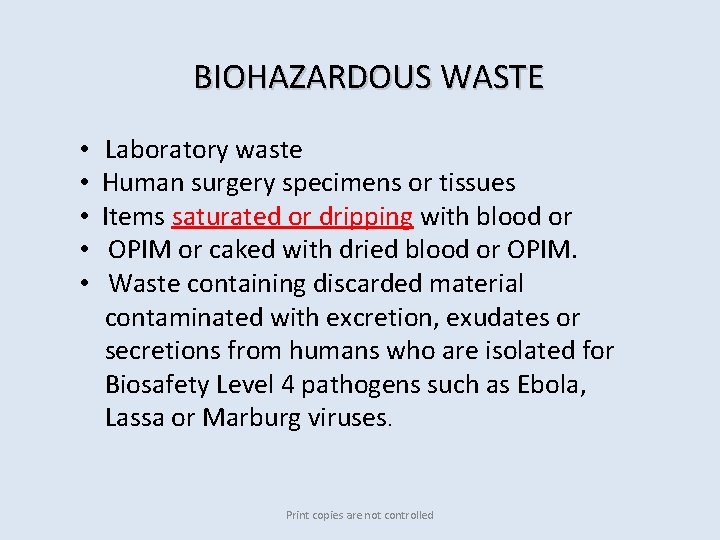 BIOHAZARDOUS WASTE • Laboratory waste • Human surgery specimens or tissues • Items saturated