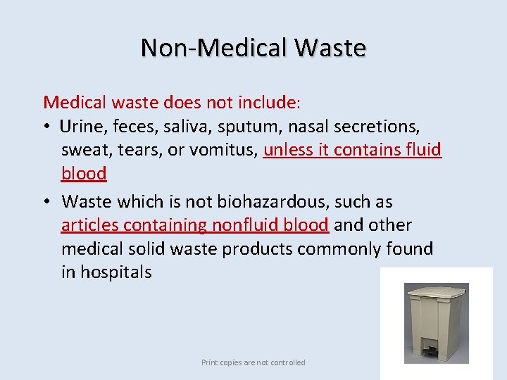 Non‐Medical Waste Medical waste does not include: • Urine, feces, saliva, sputum, nasal secretions,