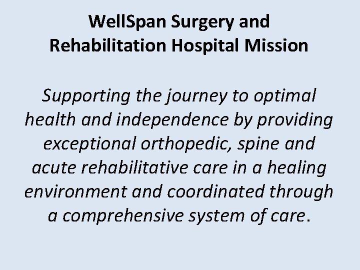 Well. Span Surgery and Rehabilitation Hospital Mission Supporting the journey to optimal health and