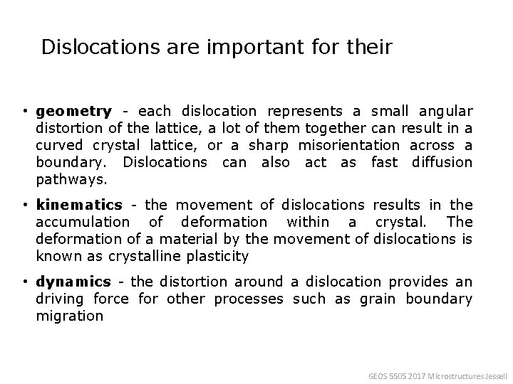 Dislocations are important for their • geometry - each dislocation represents a small angular